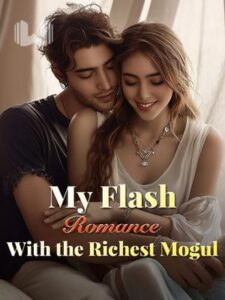 My Flash Romance With the Richest Mogul